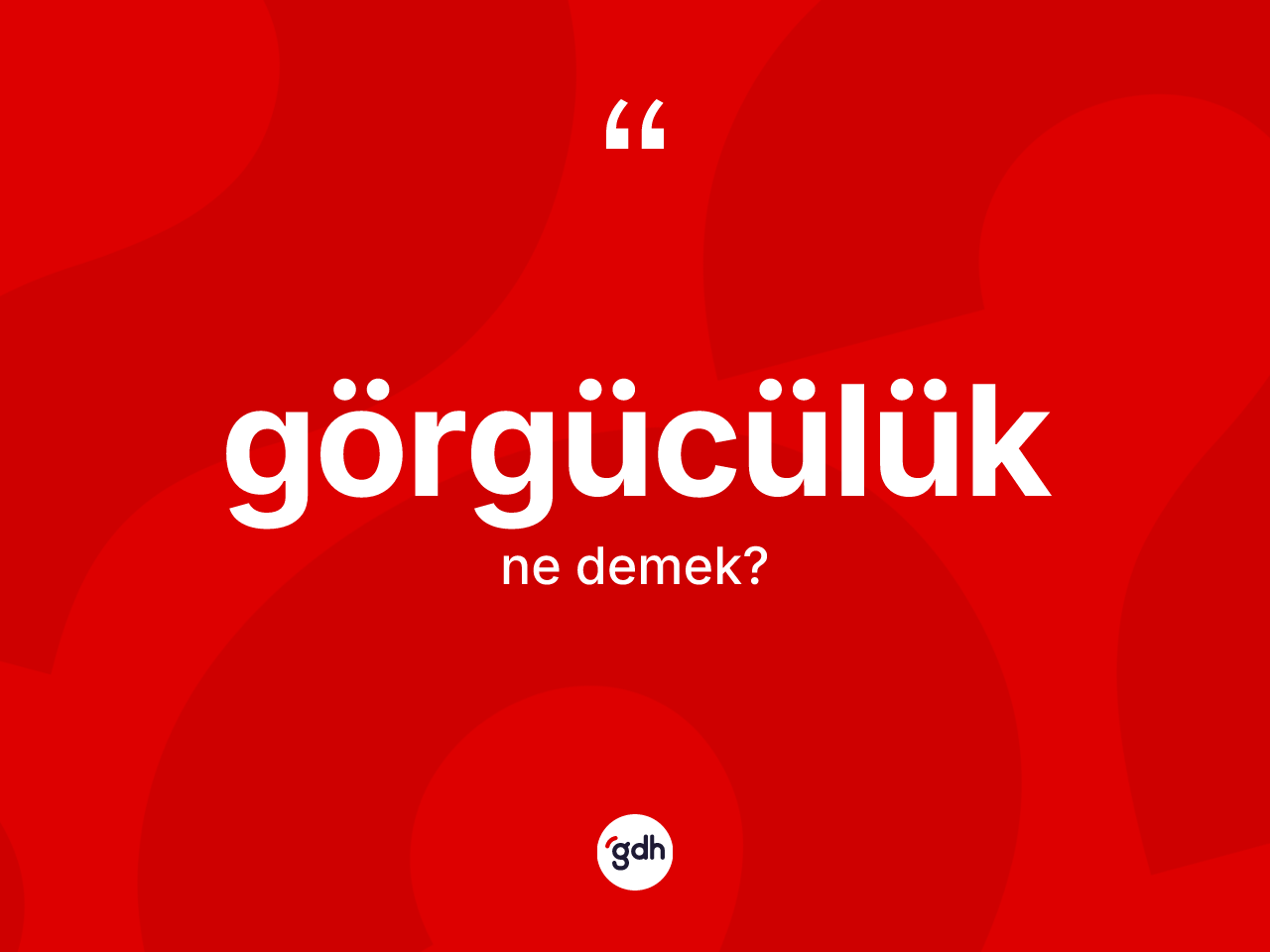 Görgücülük kelimesinin anlamı nedir? Görgücülüğün halk arasındaki kullanımı nasıldır?