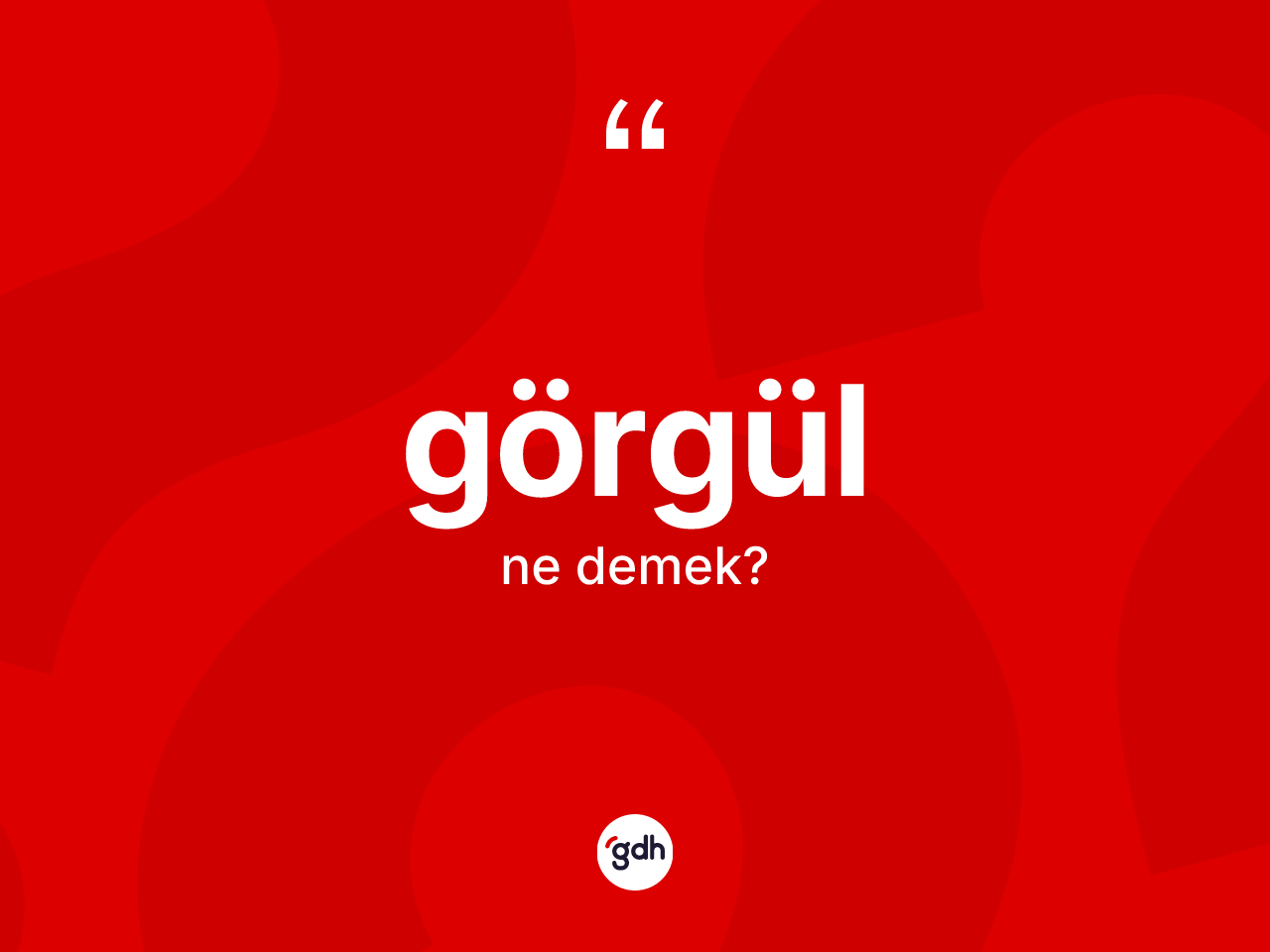 Görgül kelimesinin anlamı nedir? Görgül kelimesinin kaç farklı anlamı var?