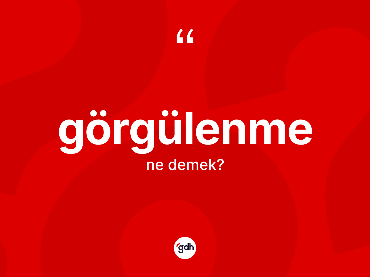 Görgülenme kelimesinin anlamı nedir? Görgülenmenin TDK'ya göre anlamı nedir?