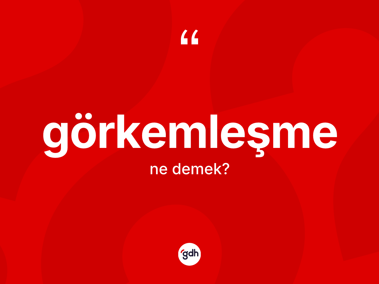 Görkemleşme kelimesinin anlamı nedir? Görkemleşmenin TDK'ya göre anlamı nedir?