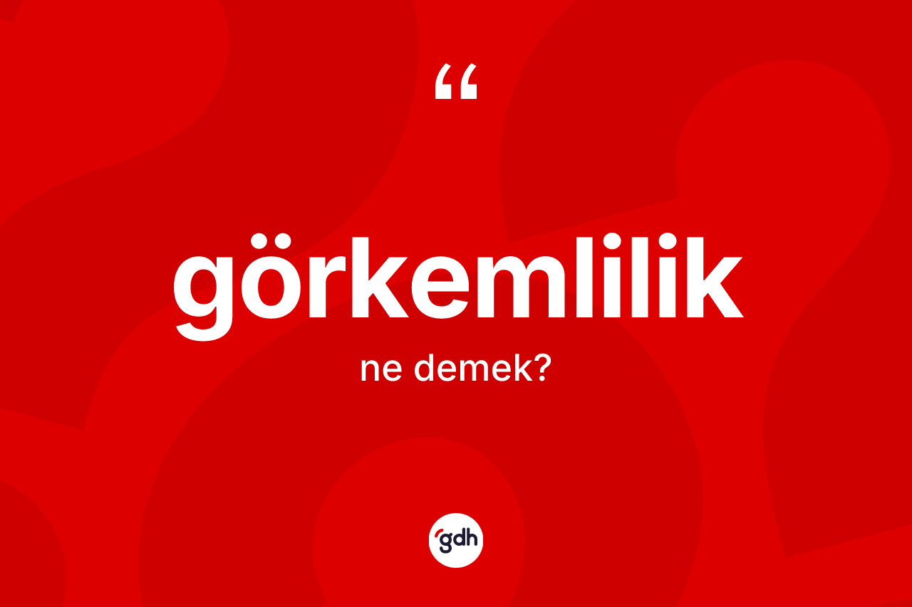 Görkemlilik kelimesi nedir?