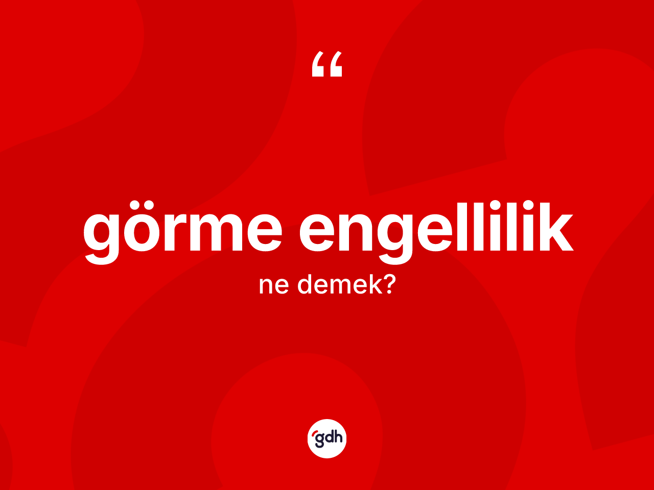 Görme engellilik kelimesinin anlamı nedir? Görme engelliliğin TDK'ya göre anlamı nedir?