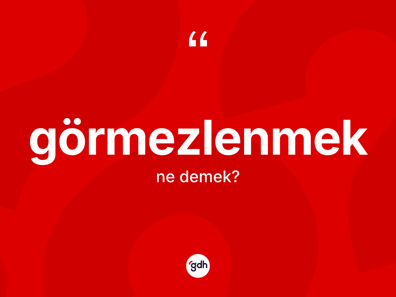 Görmezlenmek kelimesinin tanımı nedir? Görmezlenmeğin TDK'ya göre anlamı nedir?