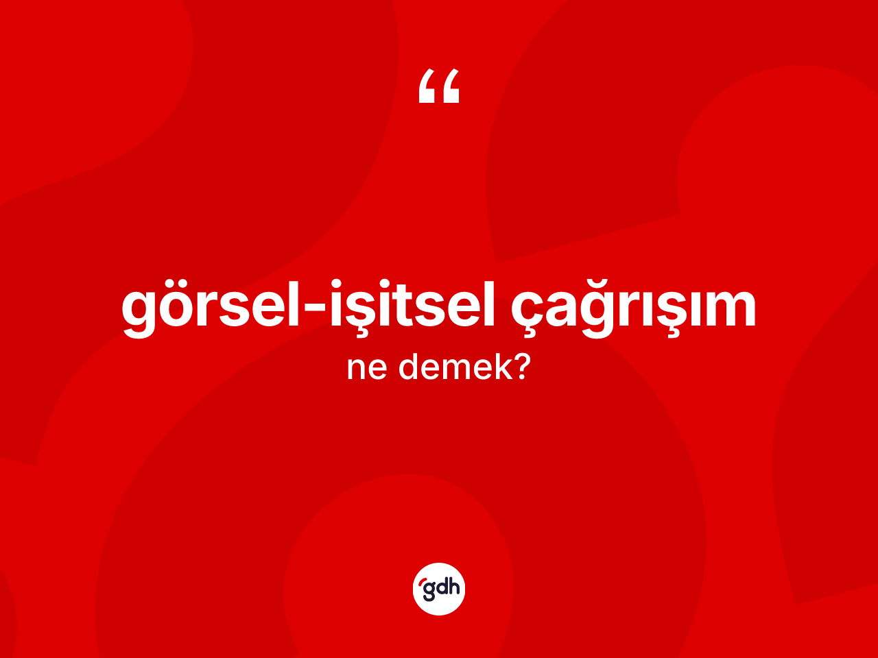 Görsel-işitsel çağrışım kelimesinin tanımı nedir? Görsel-işitsel çağrışımın halk arasındaki kullanımı nasıldır?