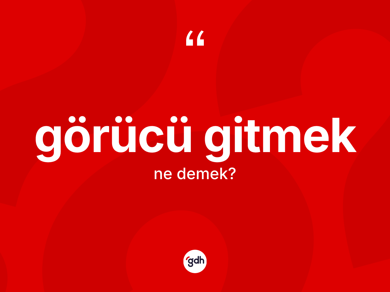 Görücü gitmek nedir? Görücü gitmek ifadesinin TDK'ya göre açıklaması nedir?