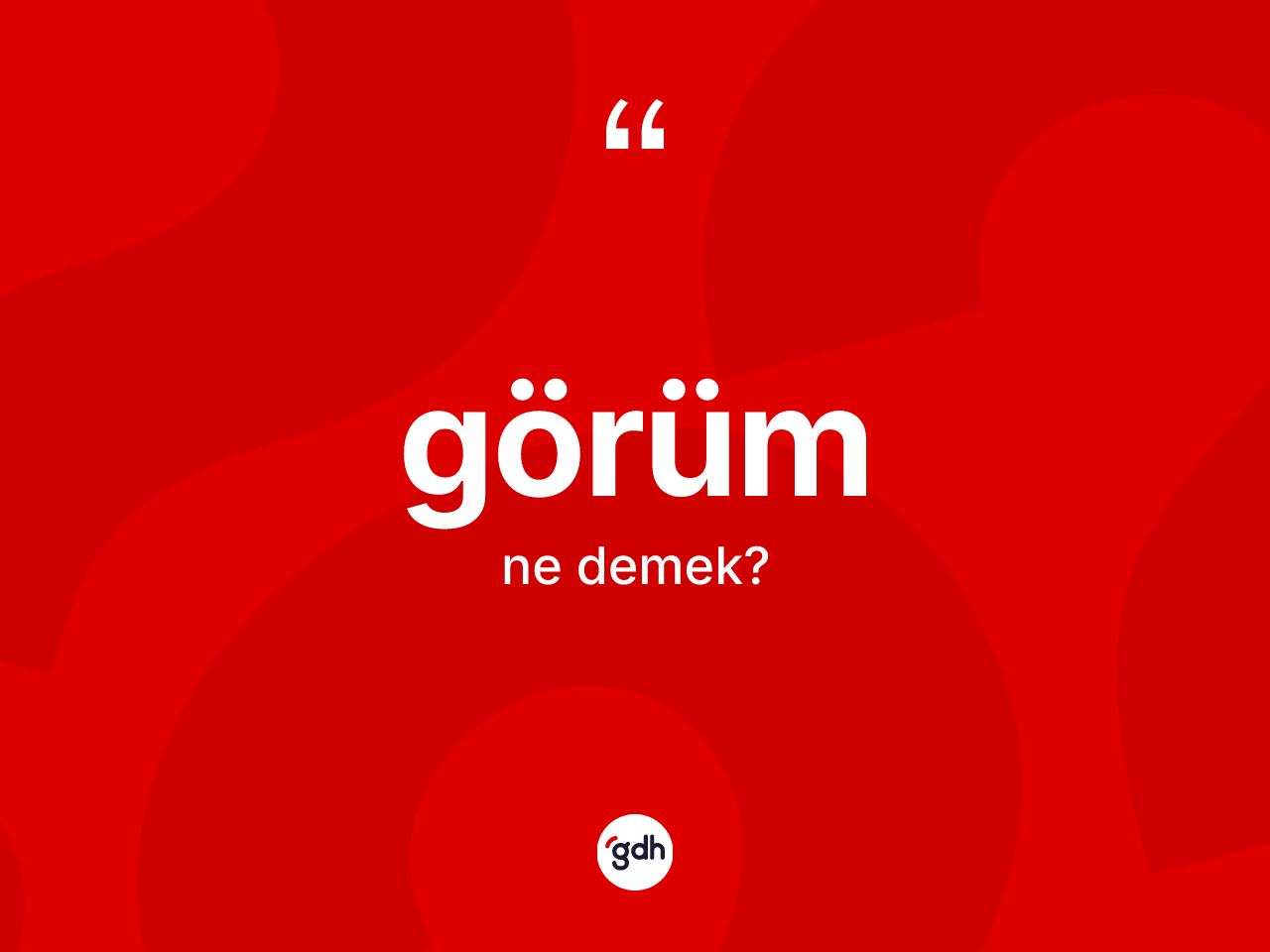 Görüm nedir? Görümün TDK'ya göre anlamı nedir?