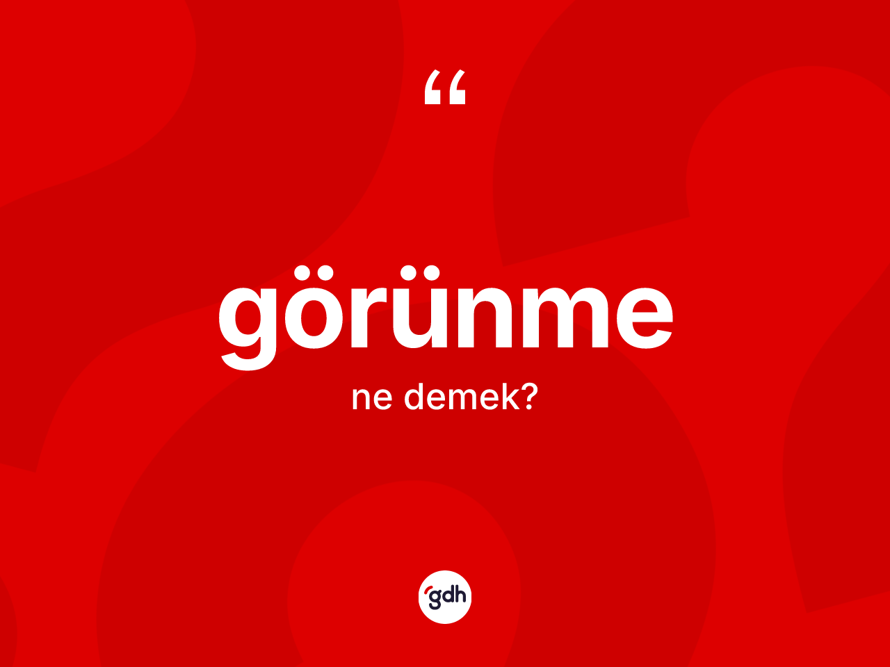 Görünme nedir? Görünmenin kısaca tanımı nedir?