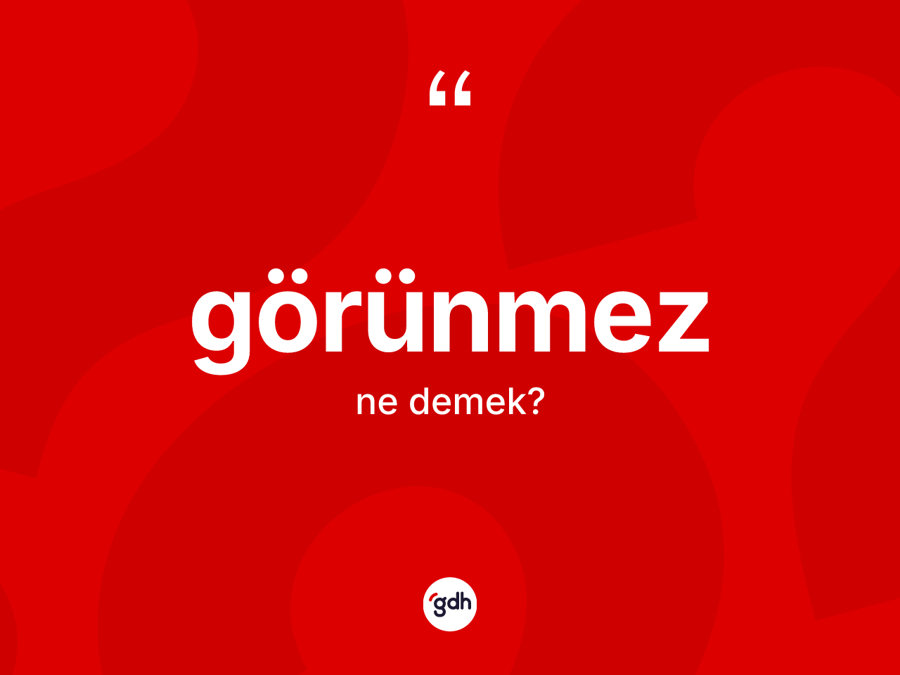 Görünmez kelimesinin sözlükteki tanımı nedir? Görünmez kelimesinin TDK'ya göre açıklaması nedir?