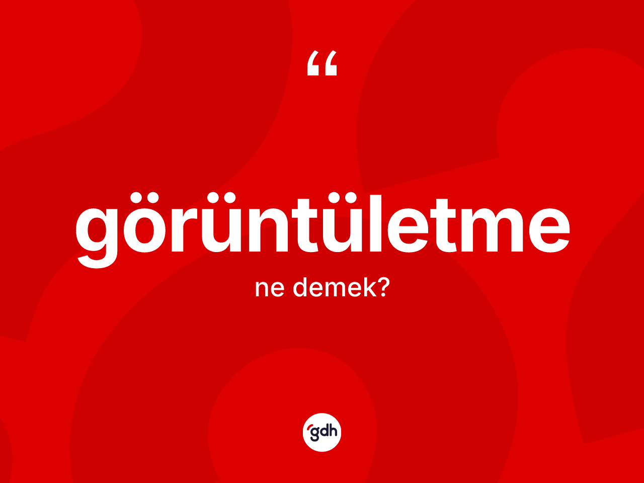 Görüntületme kelimesinin tanımı nedir? Görüntületme kelimesinin özellikleri nelerdir?