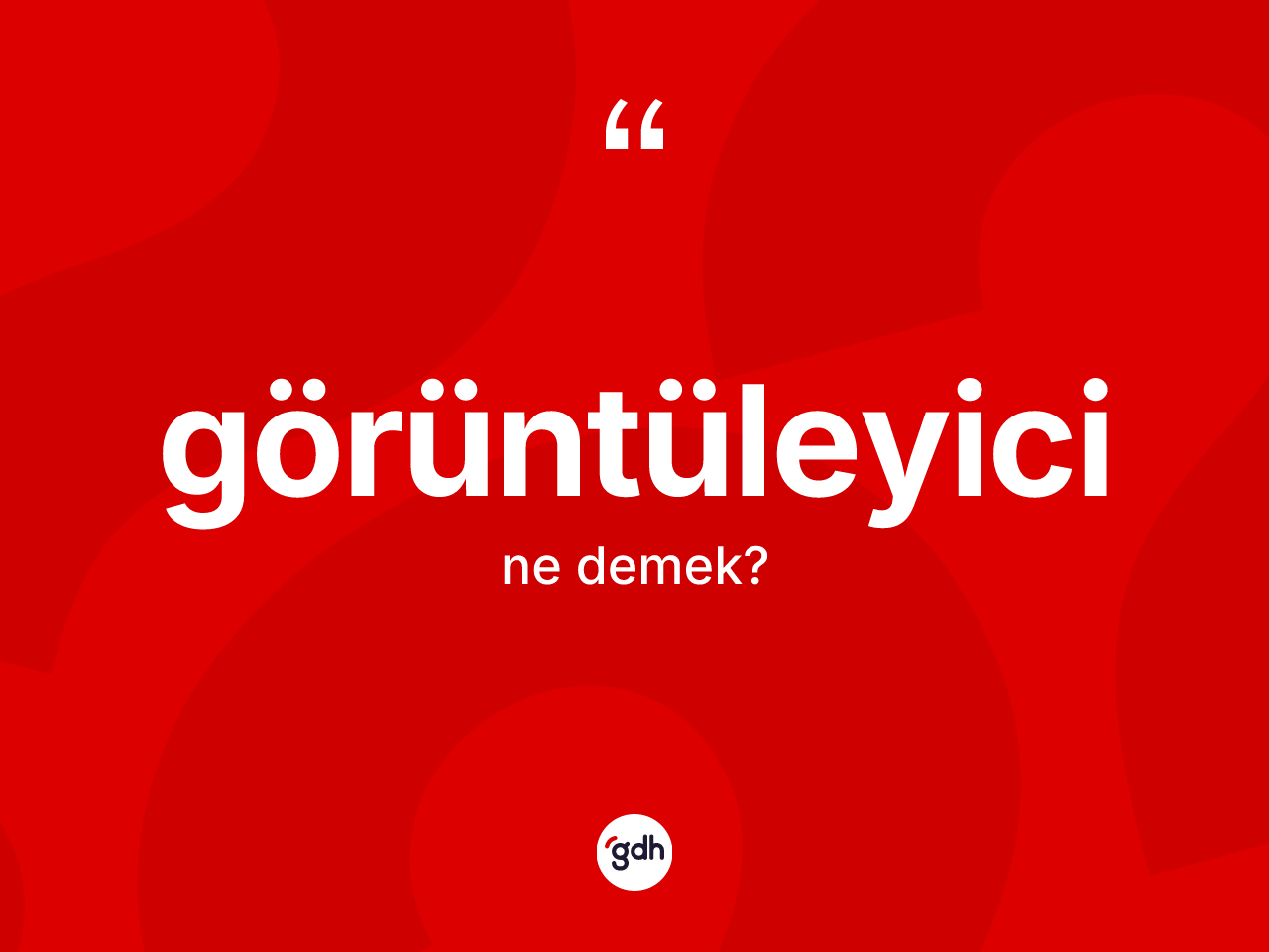 Görüntüleyici kelimesinin tanımı nedir? Görüntüleyicinin kısaca tanımı nedir?