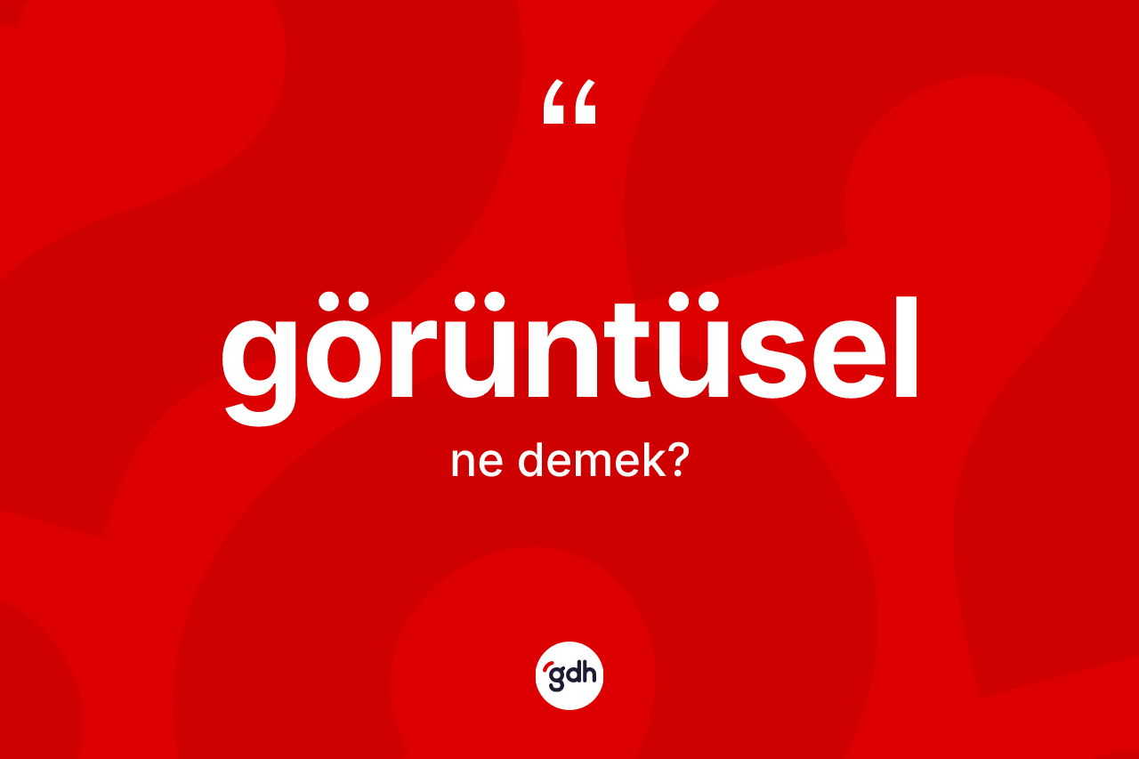Görüntüsel nedir? Görüntüsel kelimesinin özellikleri nelerdir?