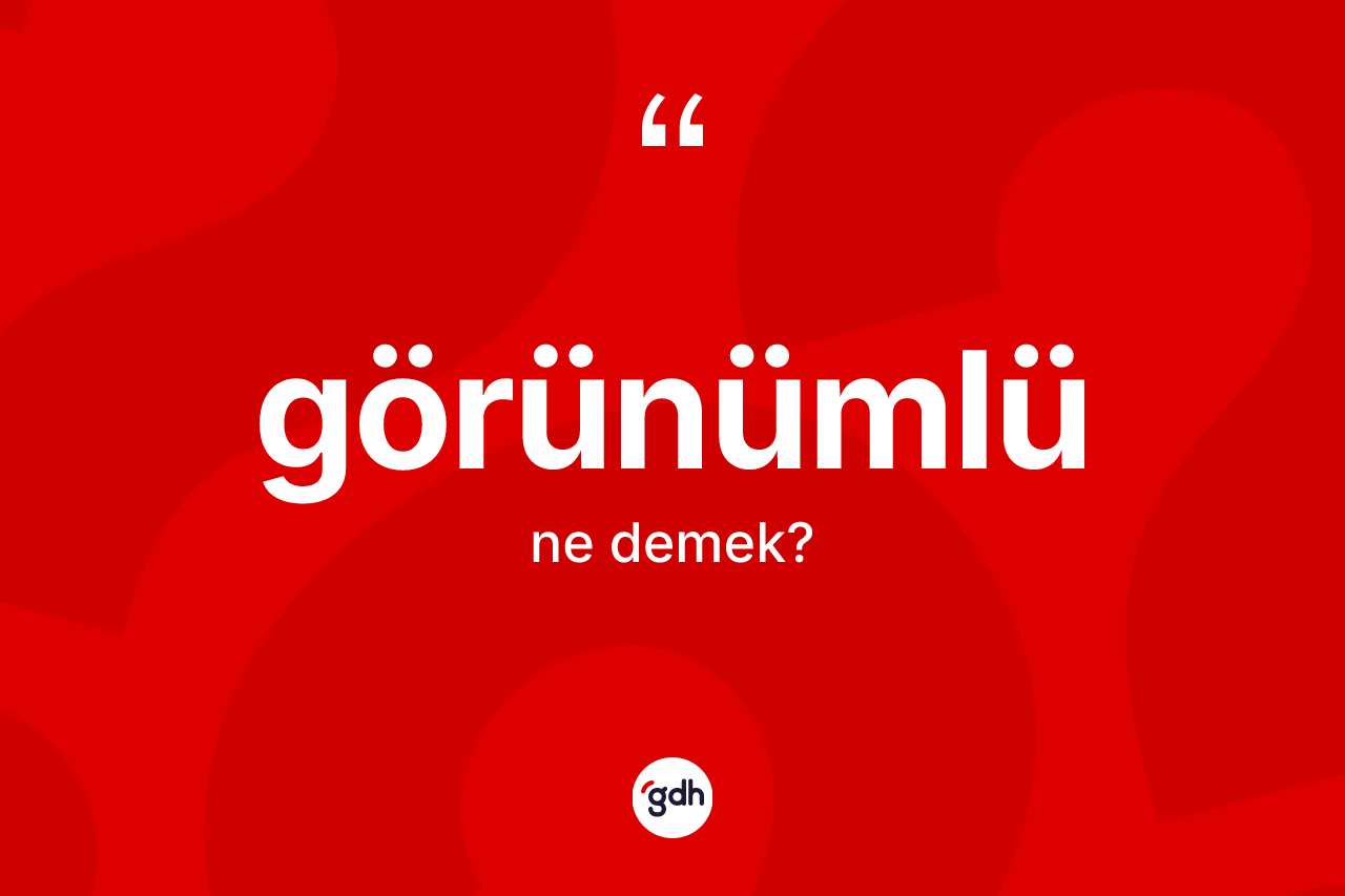 Görünümlü ne demek? Görünümlünün kısaca tanımı nedir?