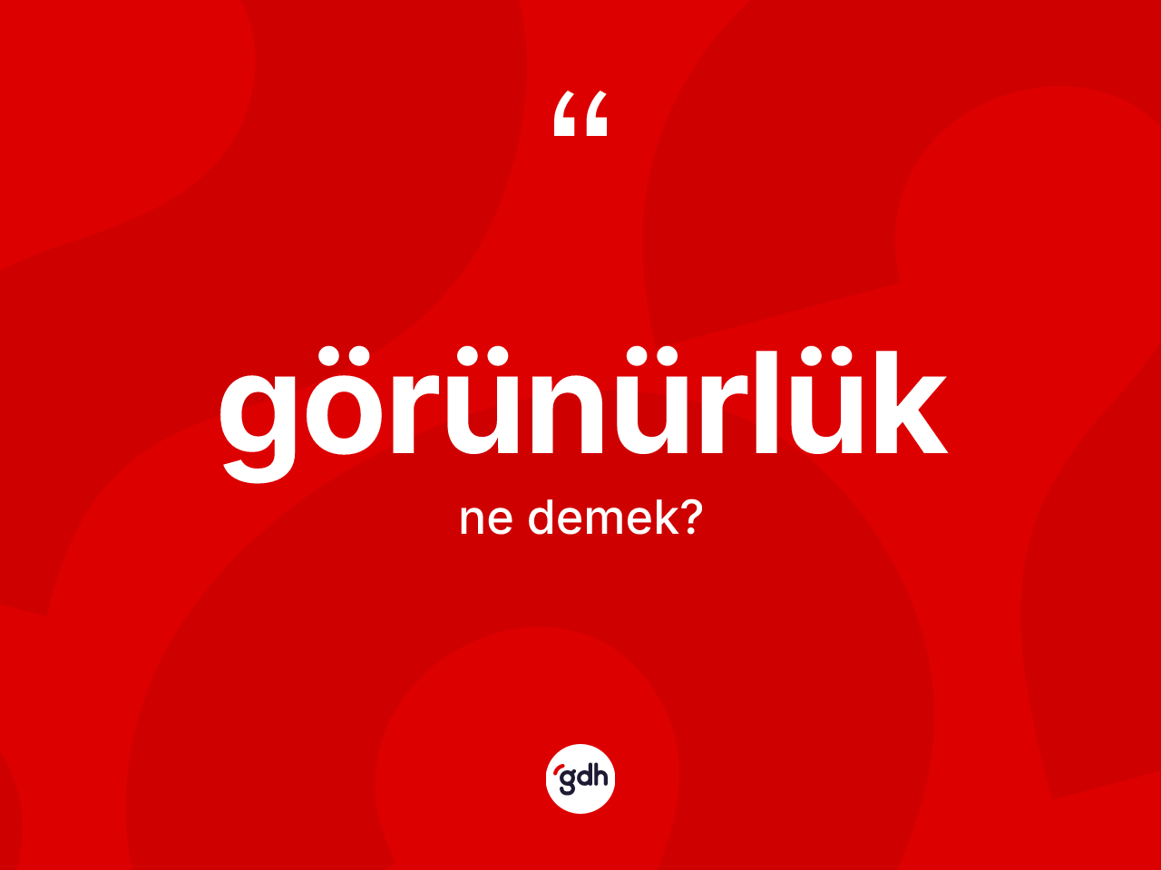 Görünürlük kelimesinin sözlükteki tanımı nedir? Görünürlük kelimesinin TDK'ya göre açıklaması nedir?