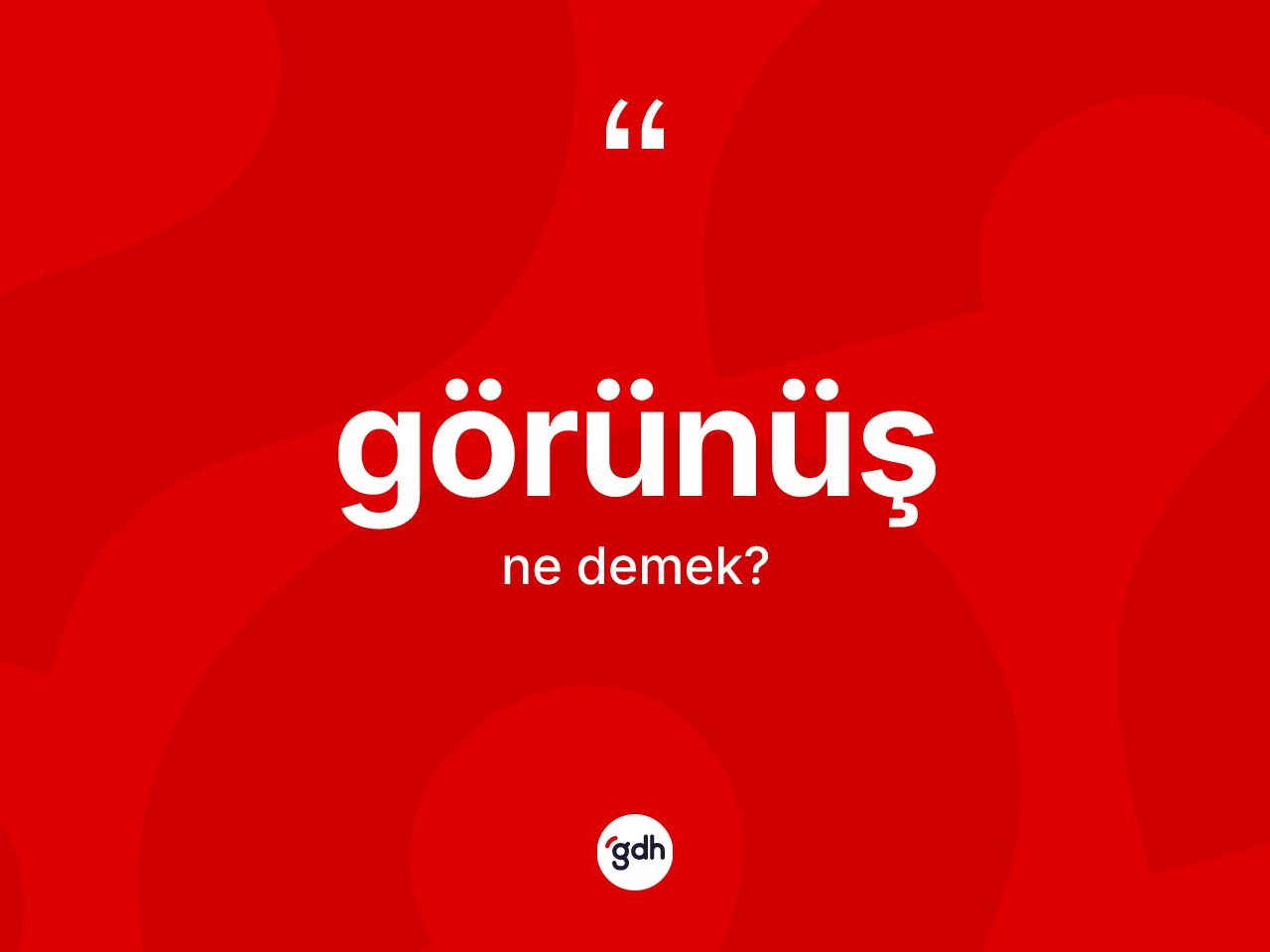 Görünüş kelimesi nedir? Görünüş kelimesinin TDK anlamı nedir?