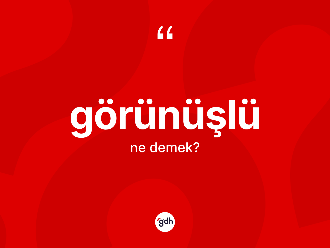 Görünüşlü ne demek? Görünüşlü kelimesinin özellikleri nelerdir?