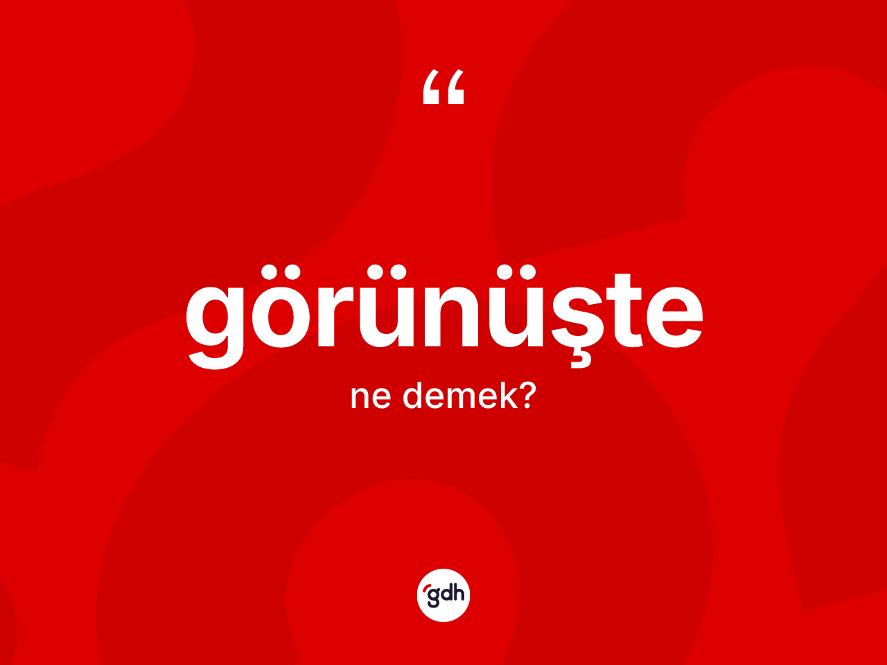 Görünüşte kelimesinin sözlükteki tanımı nedir? Görünüşte kelimesinin TDK'ya göre açıklaması nedir?