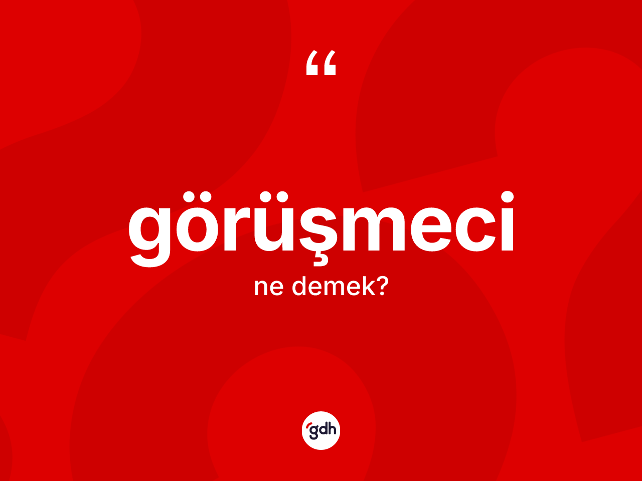 Görüşmeci ne demek? Görüşmeci kelimesinin TDK'ya göre açıklaması nedir?