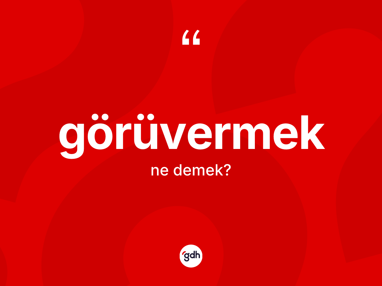Görüvermek kelimesi ne demek? Görüvermeğin halk arasındaki kullanımı nasıldır?