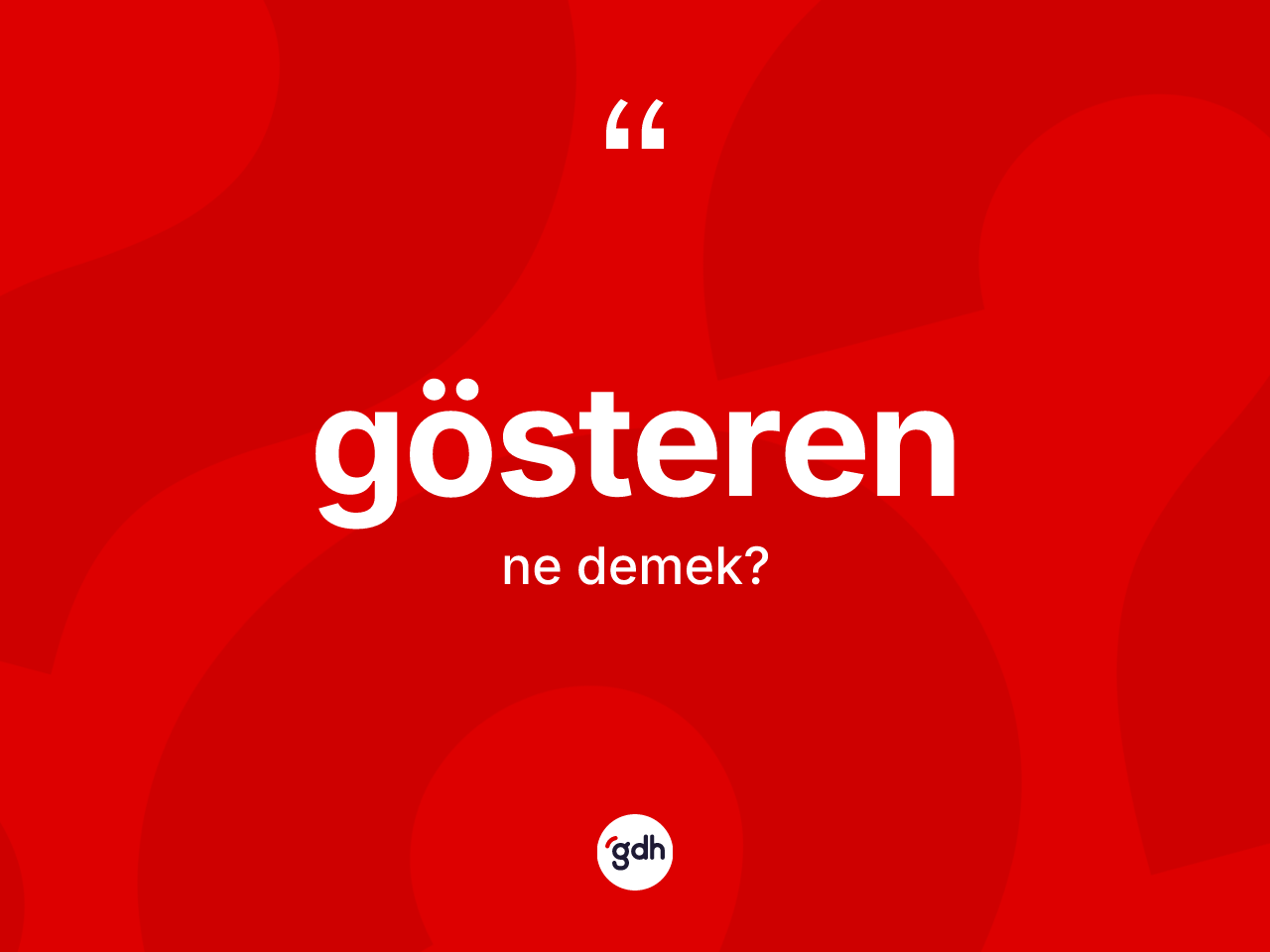 Gösteren kelimesinin tanımı nedir? Gösterenin TDK'ya göre anlamı nedir?