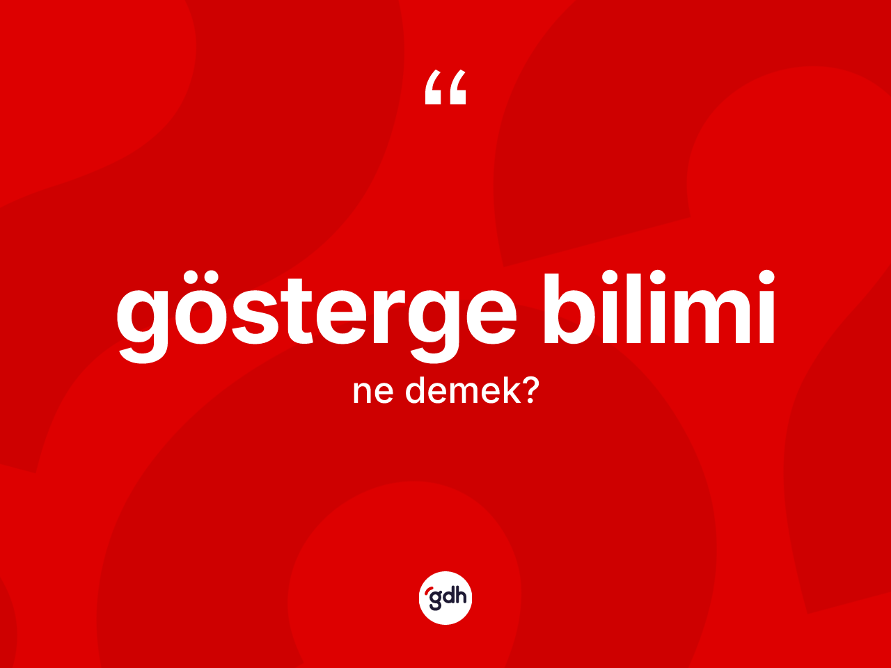 Gösterge bilimi kelimesinin sözlükteki tanımı nedir? Gösterge biliminin TDK'ya göre anlamı nedir?