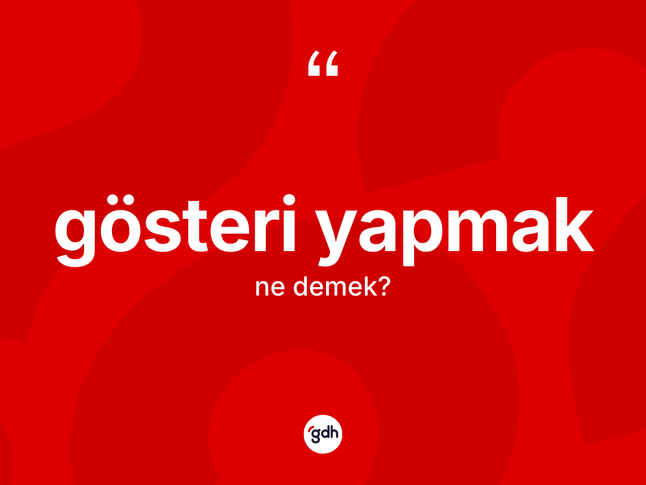 Gösteri yapmak nedir? Gösteri yapmak ifadesinin TDK anlamı nedir?