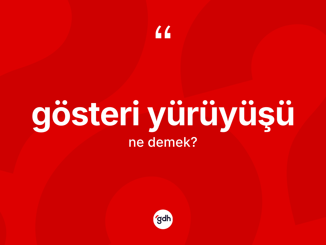 Gösteri yürüyüşü kelimesinin tanımı nedir? Gösteri yürüyüşünün halk arasındaki kullanımı nasıldır?