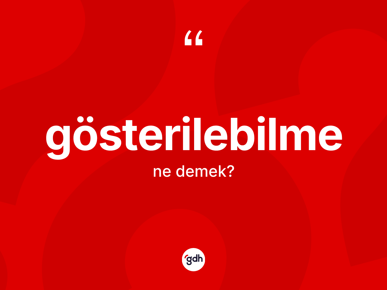 Gösterilebilme kelimesi ne demek? Gösterilebilmenin kısaca tanımı nedir?