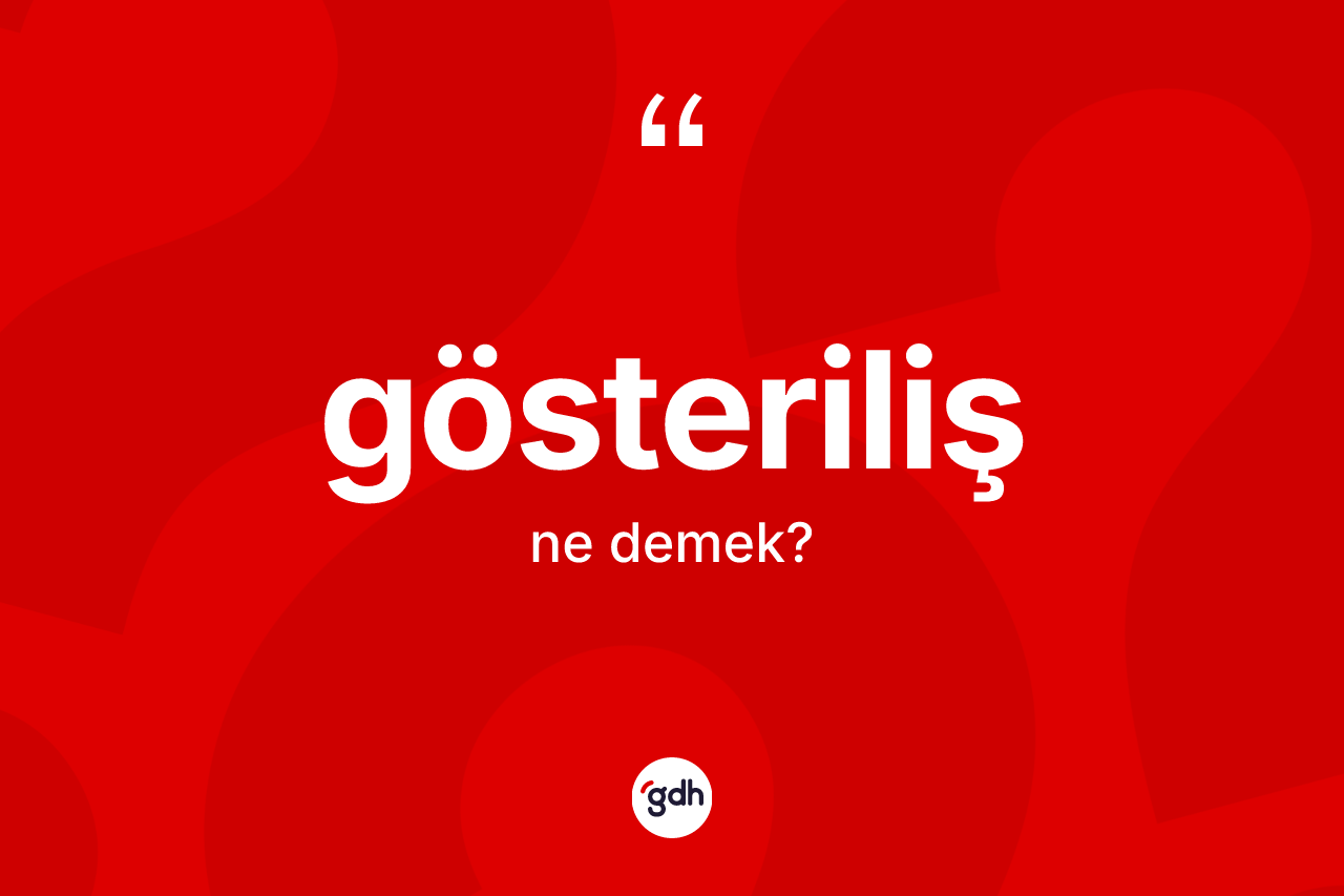 Gösteriliş nedir? Gösterilişin kısaca tanımı nedir?