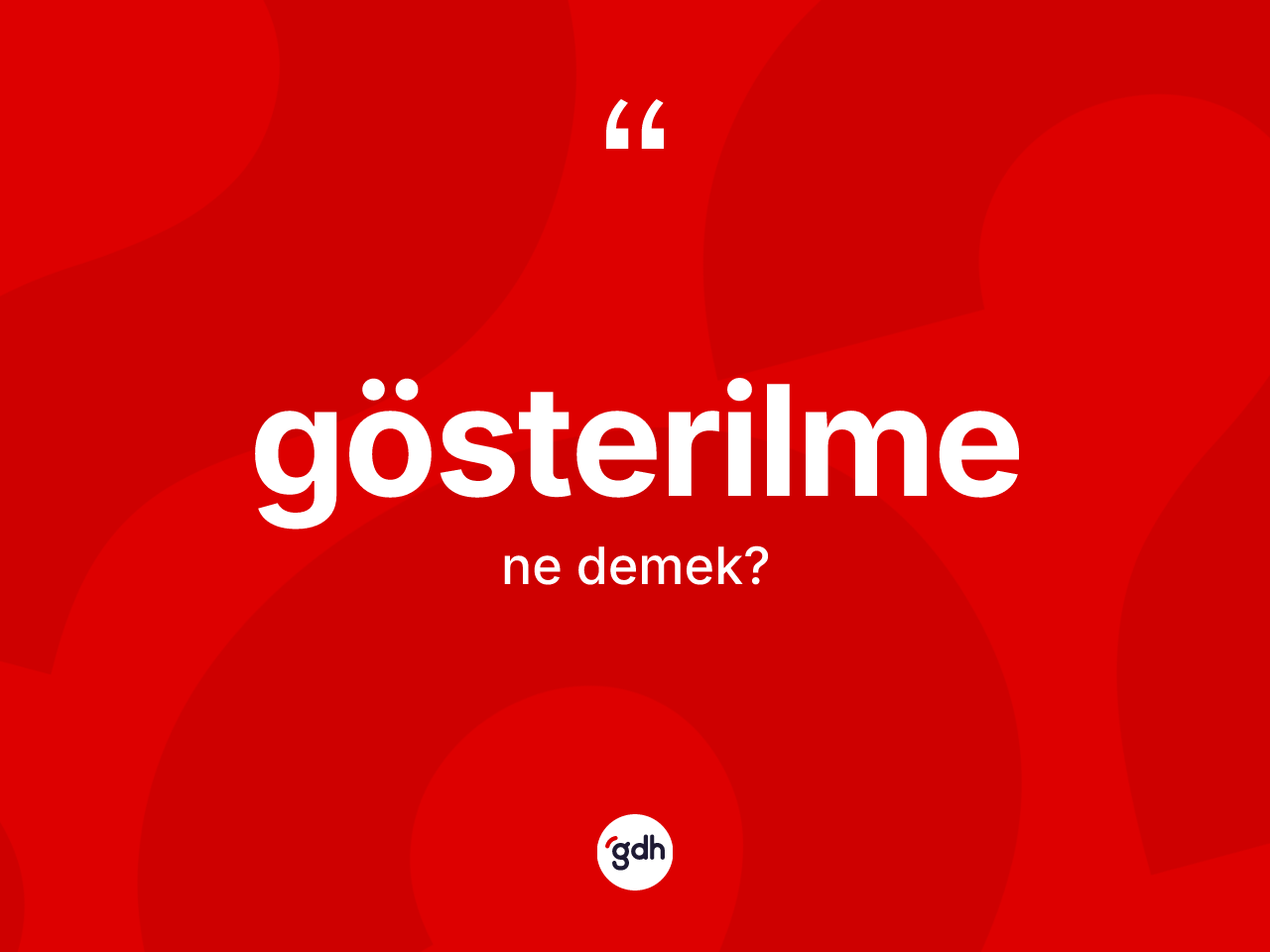 Gösterilme kelimesinin sözlükteki tanımı nedir? Gösterilme kelimesinin kaç farklı anlamı var?