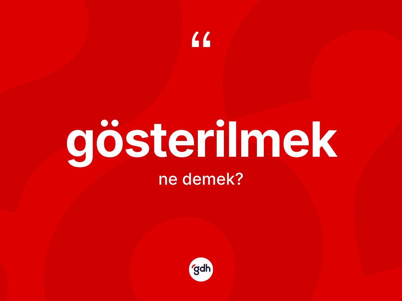 Gösterilmek ne demek? Gösterilmeğin TDK'ya göre anlamı nedir?