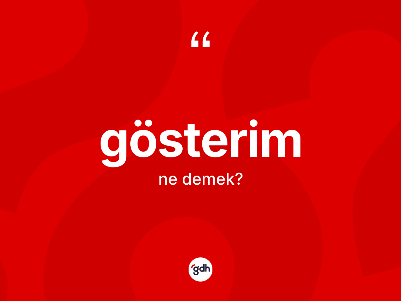 Gösterim kelimesinin tanımı nedir? Gösterim kelimesinin TDK anlamı nedir?