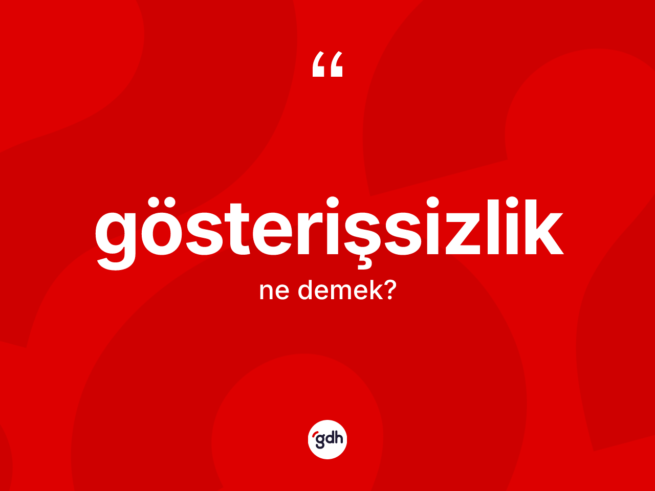 Gösterişsizlik kelimesinin anlamı nedir? Gösterişsizliğin TDK'ya göre anlamı nedir?
