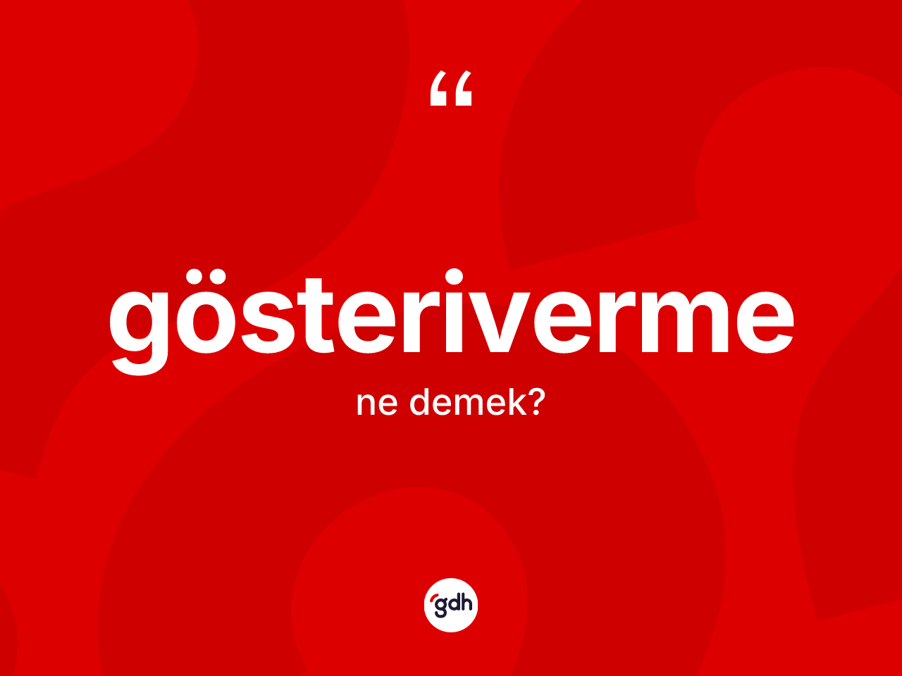 Gösteriverme kelimesinin tanımı nedir? Gösterivermenin TDK'ya göre anlamı nedir?