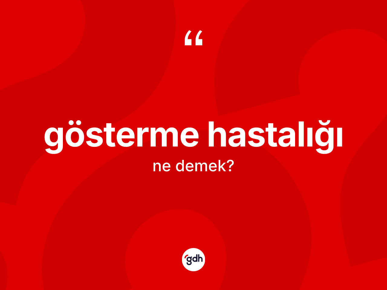 Gösterme hastalığı kelimesinin anlamı nedir? Gösterme hastalığının halk arasındaki kullanımı nasıldır?