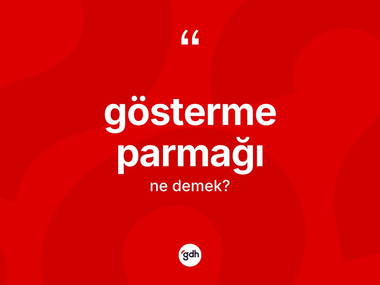 Gösterme parmağı kelimesi ne anlama gelir? Gösterme parmağının TDK'ya göre anlamı nedir?