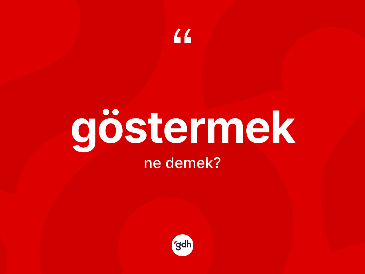Göstermek kelimesi nedir? Göstermeğin TDK'ya göre anlamı nedir?