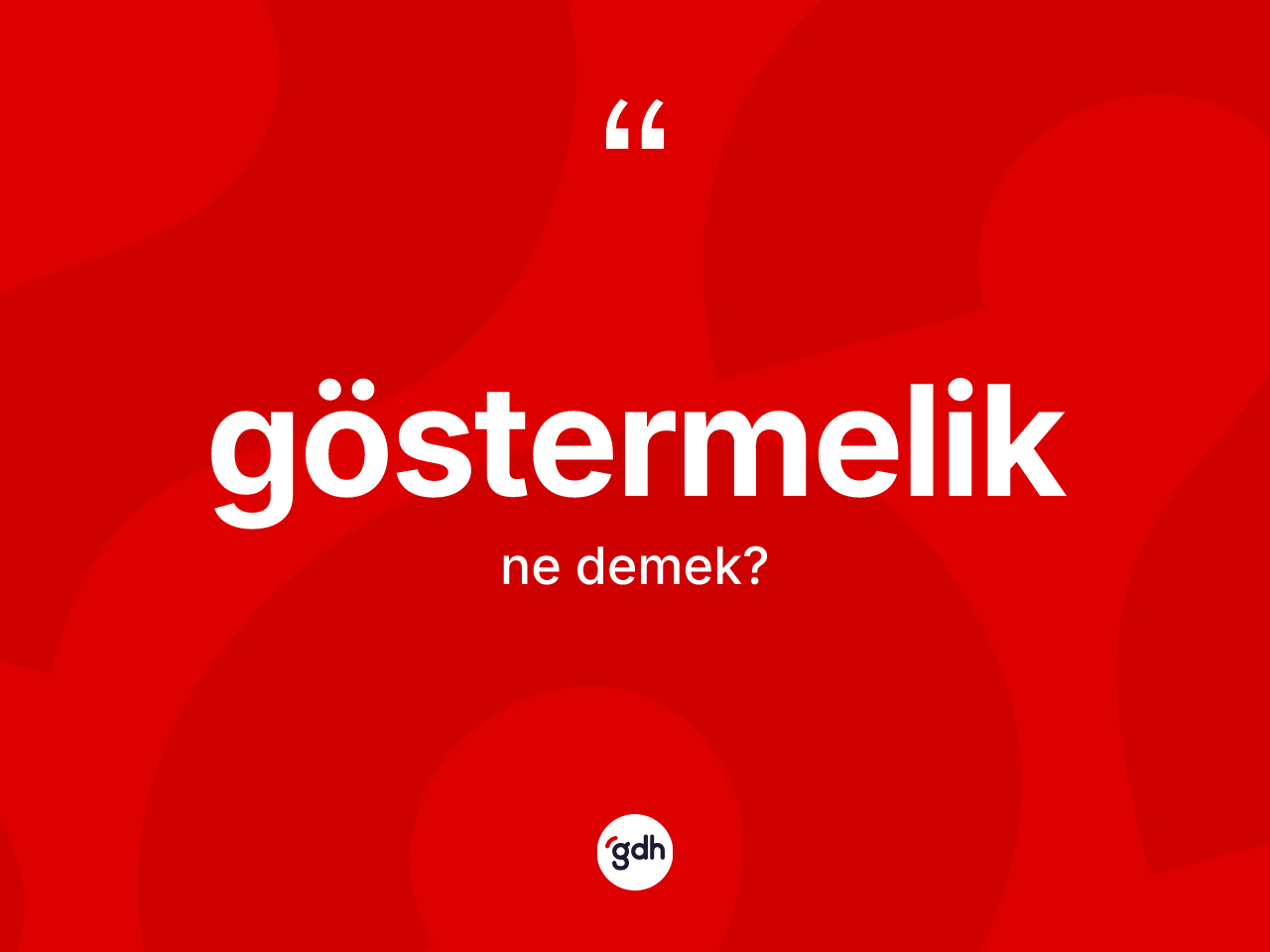 Göstermelik ne demek? Göstermelik kelimesinin TDK anlamı nedir?