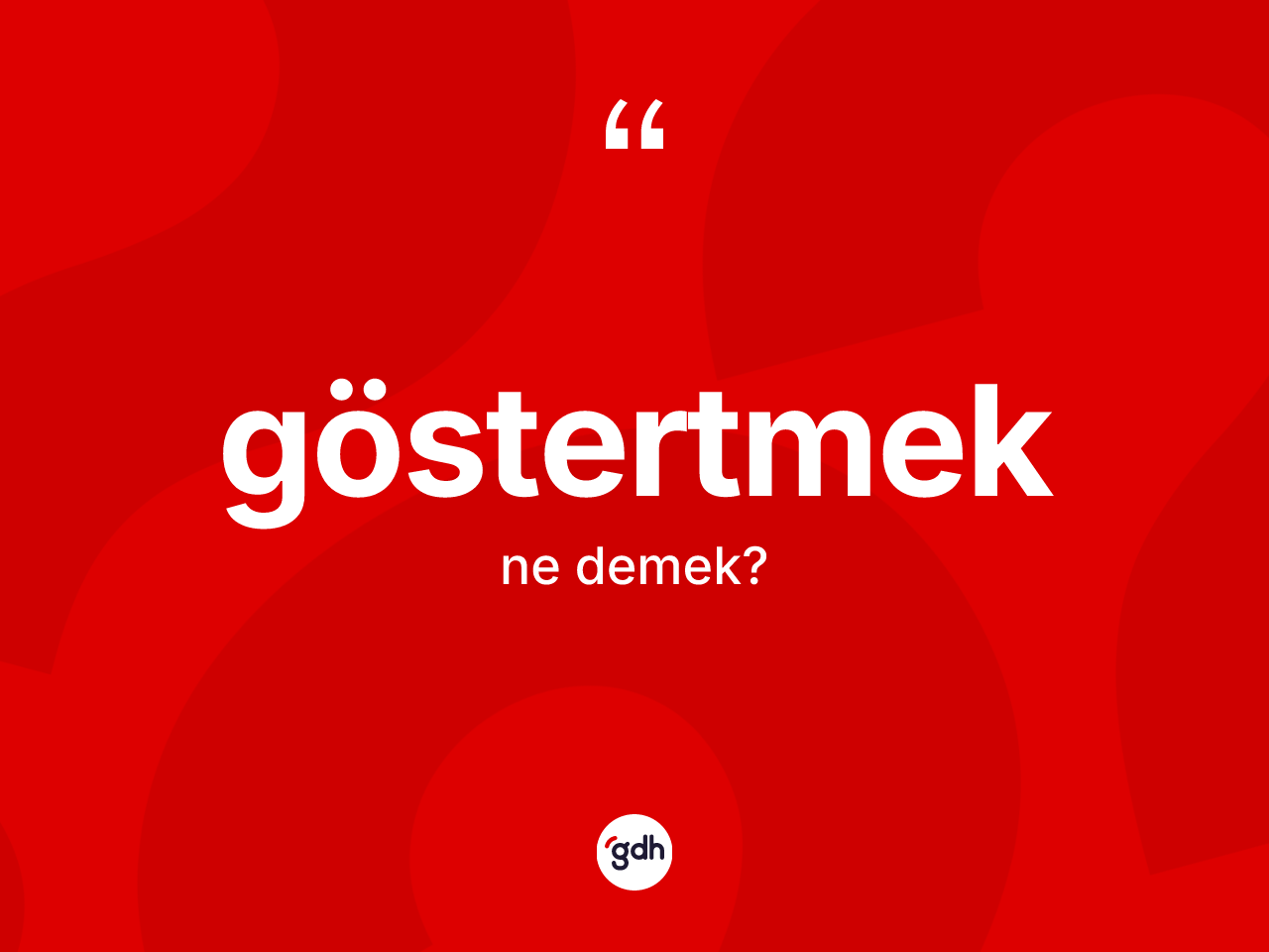 Göstertmek kelimesinin anlamı nedir? Göstertmeğin TDK'ya göre anlamı nedir?