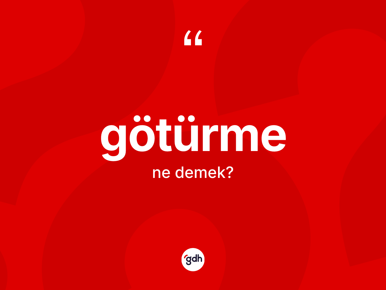 Götürme kelimesinin sözlükteki tanımı nedir? Götürme kelimesinin TDK'ya göre açıklaması nedir?