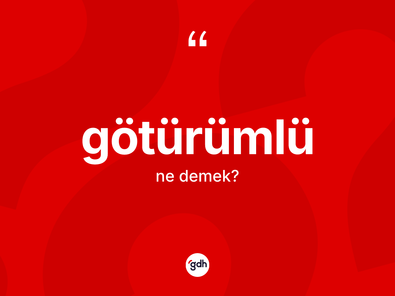 Götürümlü kelimesinin sözlükteki tanımı nedir? Götürümlünün TDK'ya göre anlamı nedir?