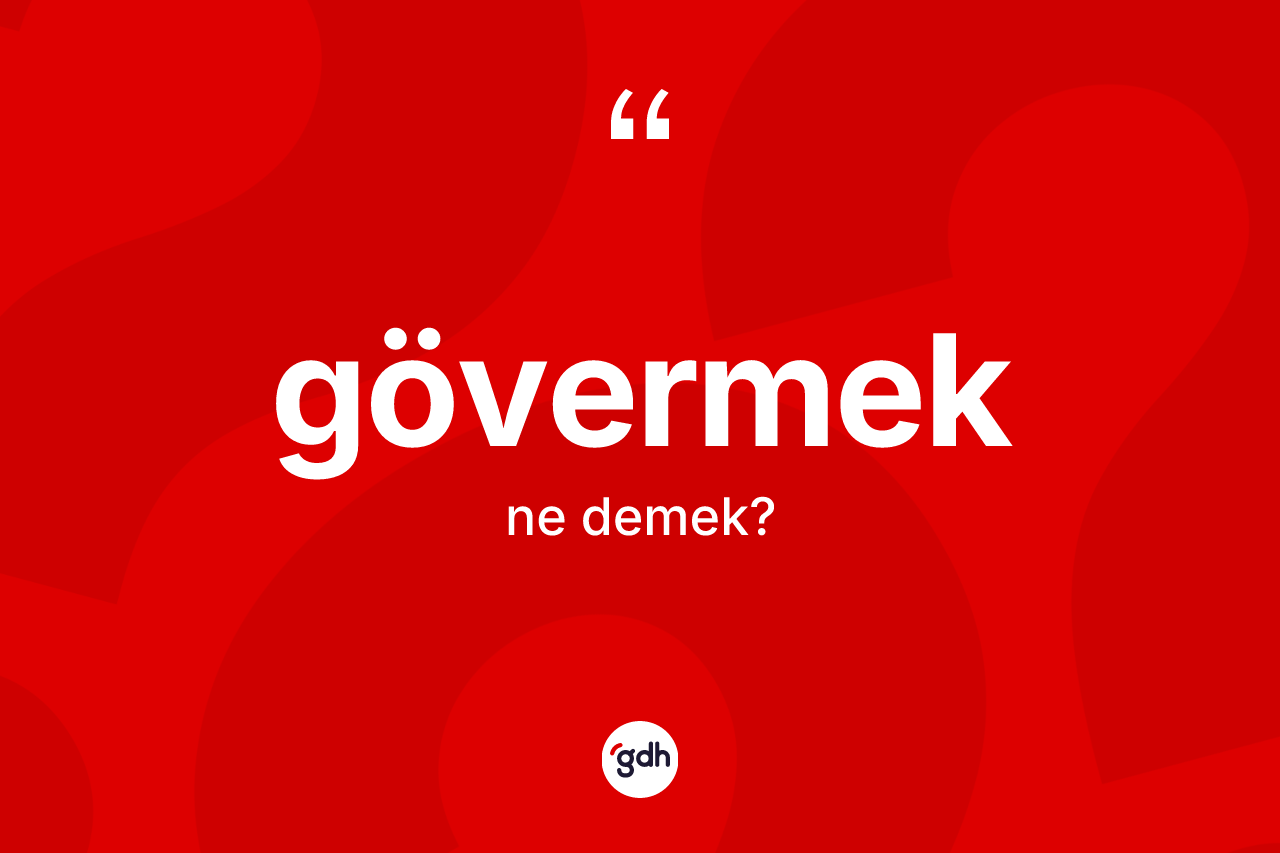 Gövermek kelimesi nedir? Gövermek kelimesinin kaç farklı anlamı var?