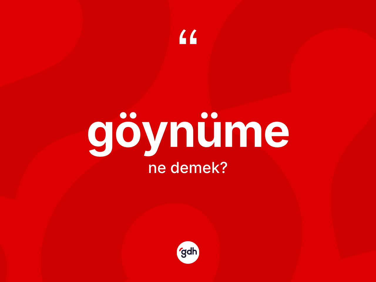 Göynüme ne anlama gelir? Göynüme kelimesinin özellikleri nelerdir?