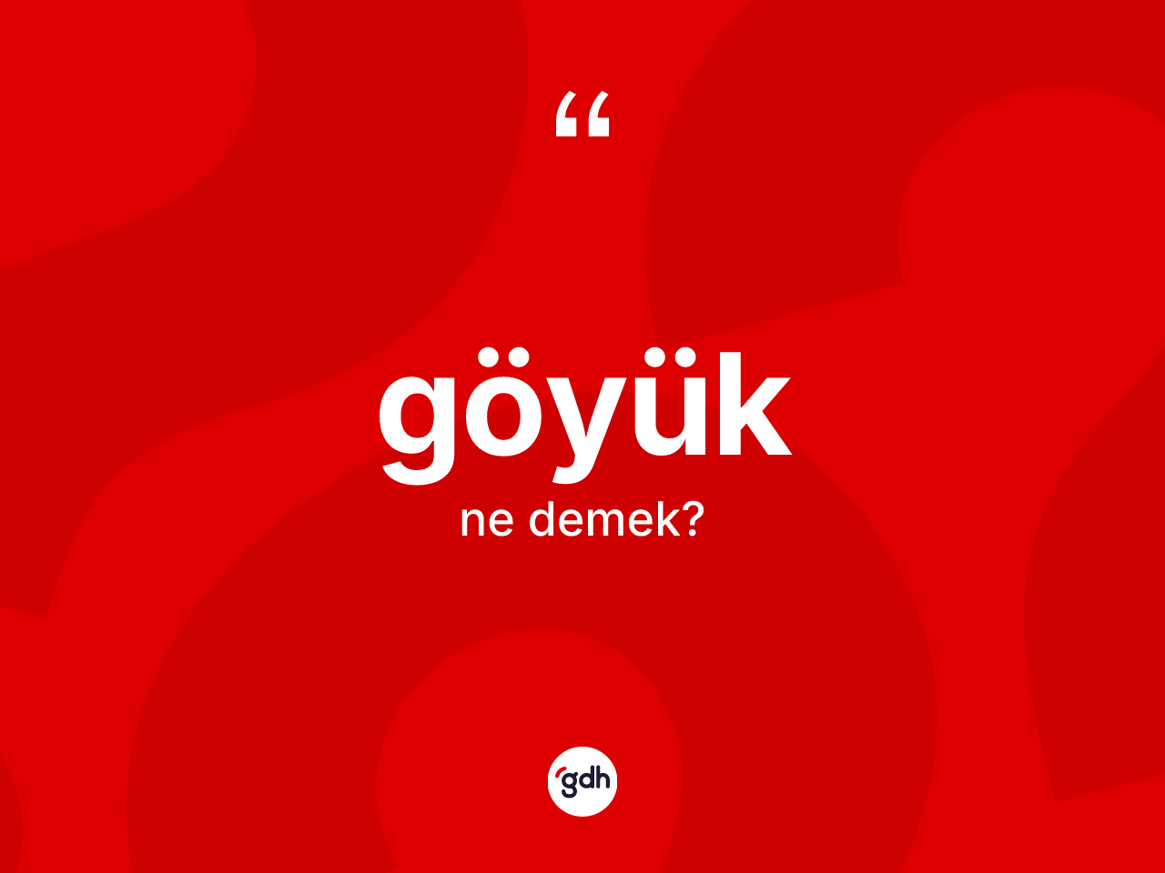 Göyük ne anlama gelir? Göyük kelimesinin özellikleri nelerdir?