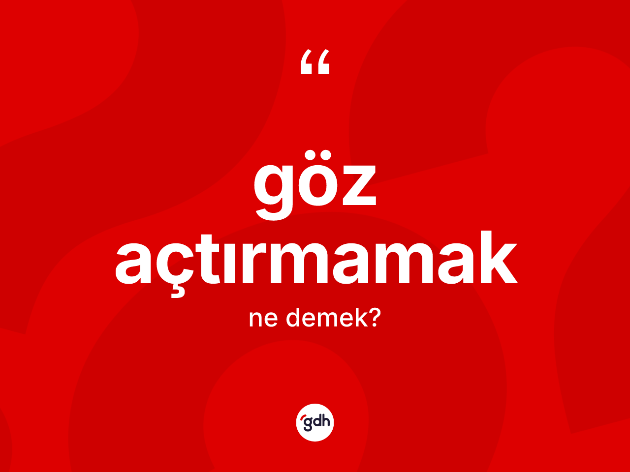 Göz açtırmamak ifadesi nedir? Göz açtırmamak sözünün TDK anlamı nedir?