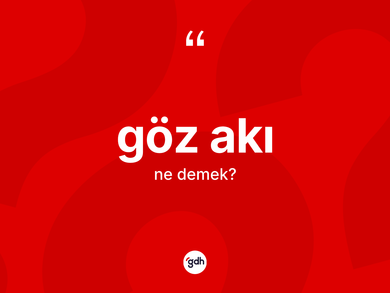 Göz akı kelimesinin anlamı nedir? Göz akının kısaca tanımı nedir?
