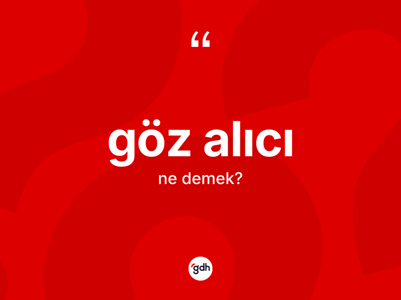 Göz alıcı kelimesinin tanımı nedir? Göz alıcı kelimesinin TDK anlamı nedir?