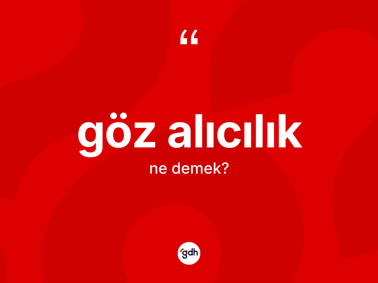 Göz alıcılık kelimesi ne demek? Göz alıcılığın kısaca tanımı nedir?