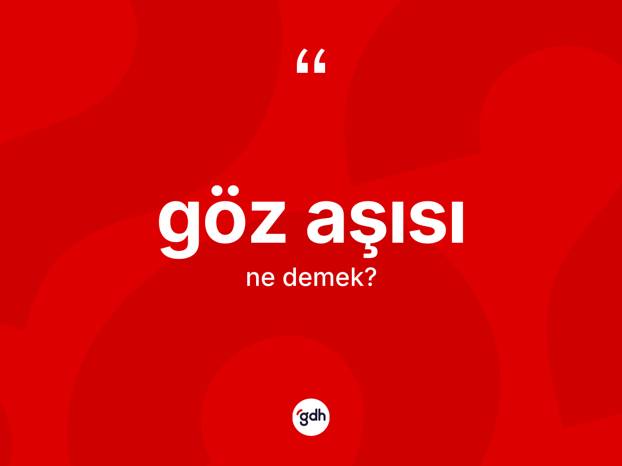 Göz aşısı kelimesinin anlamı nedir? Göz aşısının TDK'ya göre anlamı nedir?