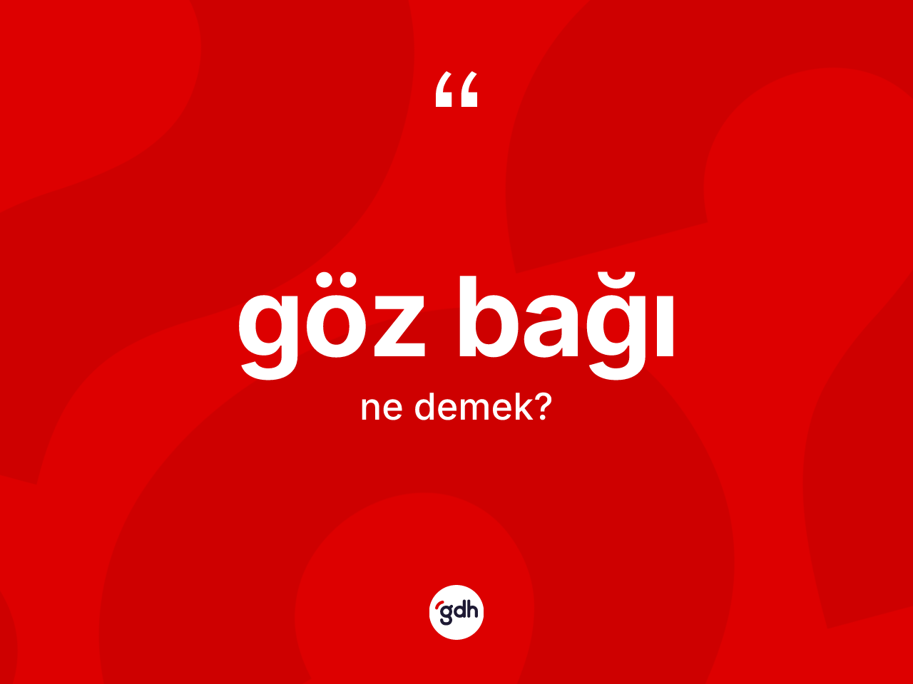 Göz bağı kelimesinin sözlükteki tanımı nedir? Göz bağı kelimesinin özellikleri nelerdir?