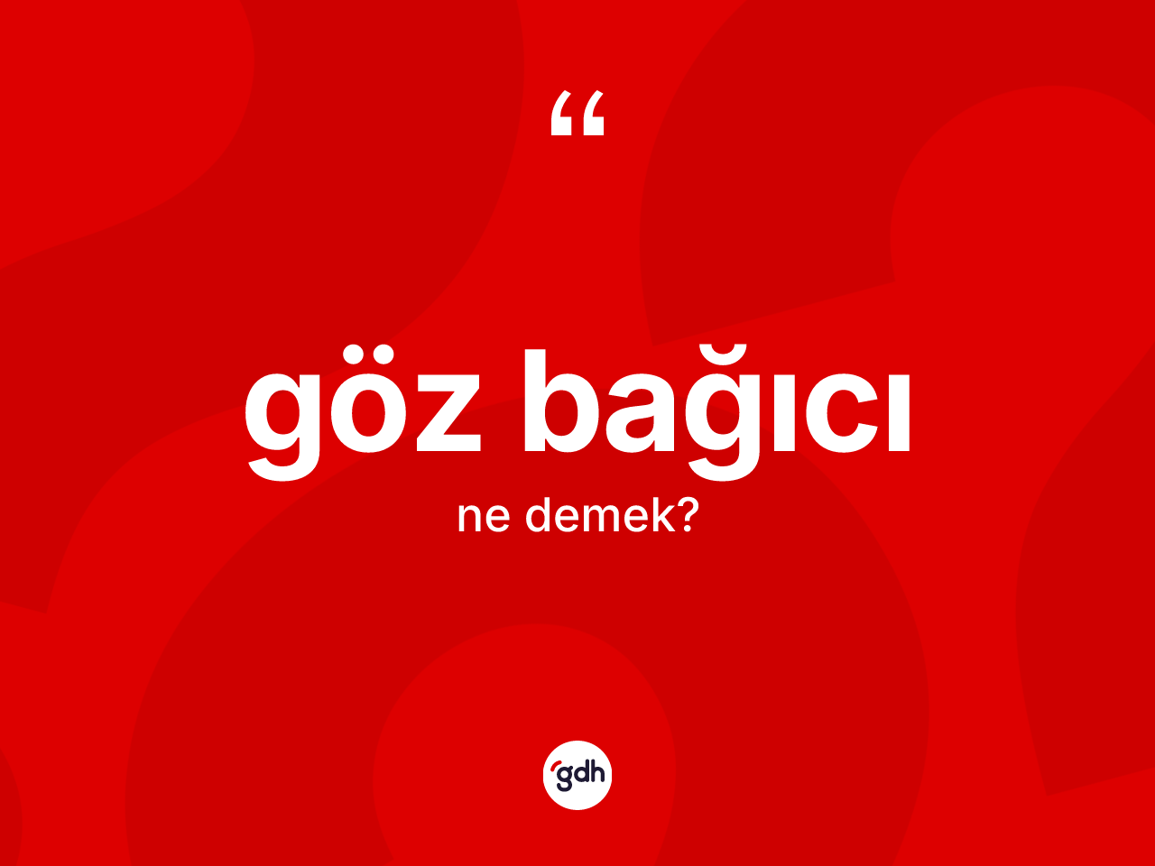 Göz bağıcı kelimesinin tanımı nedir? Göz bağıcının TDK'ya göre anlamı nedir?